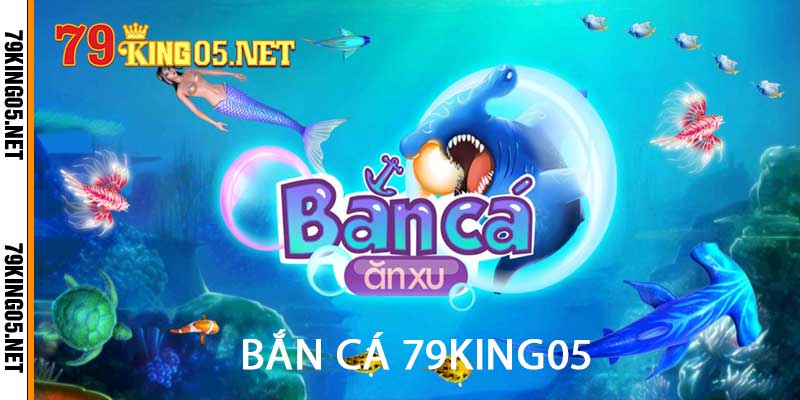 bắn cá 79king05