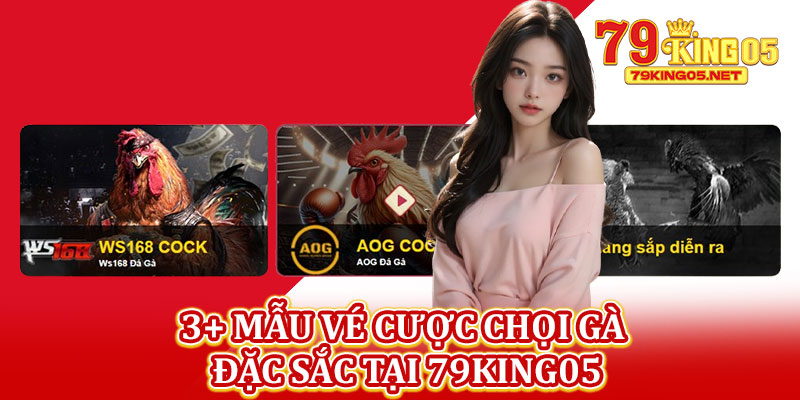 3+ Mẫu Vé Cược Chọi Gà Đặc Sắc Tại 79king05