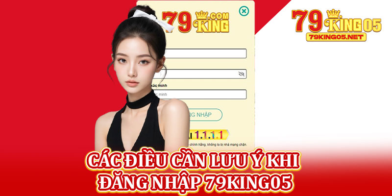 Các Điều Cần Lưu Ý Khi Đăng Nhập 79king05