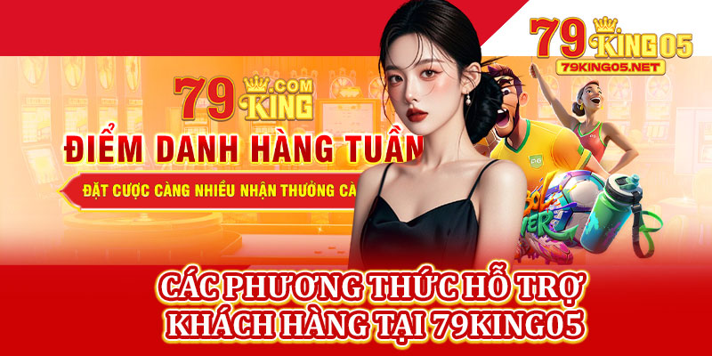 Các Phương Thức Hỗ Trợ Khách Hàng Tại 79king05