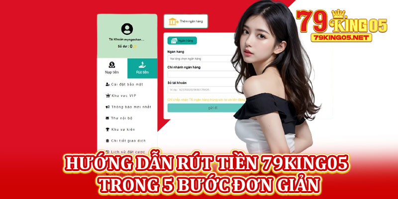 Hướng Dẫn Rút Tiền 79king05 Trong 5 Bước Đơn Giản