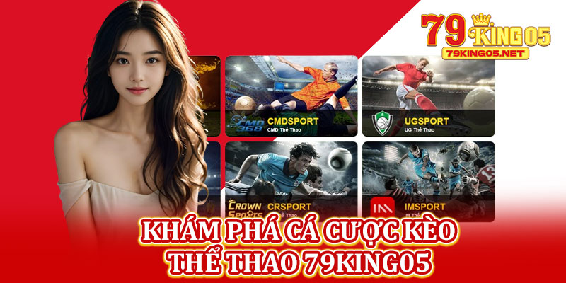 Khám Phá Cá Cược Kèo Thể Thao 79king05