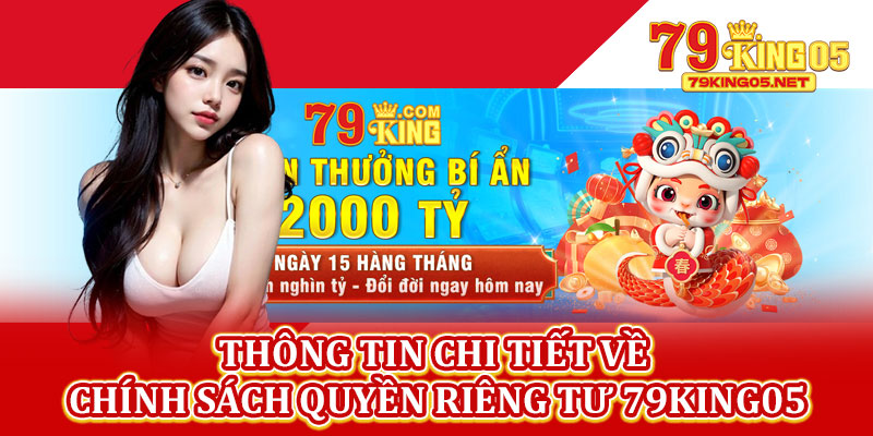 Thông Tin Chi Tiết Về Chính Sách Quyền Riêng Tư 79king05